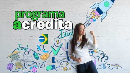 Programa Acredita Brasil libera mega crédito para empreendedores - Reprodução