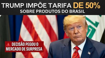 Tarifa de 50% de Trump pode impactar o investidor brasileiro? Entenda os efeitos na Bolsa, dólar e PIB - Imagem: Reprodução - Edição: Tribuna Financeira